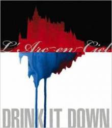L'Arc En Ciel : Drink it Down
